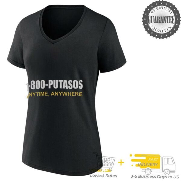 1 800 Putasos Anytine Anywhere shirt