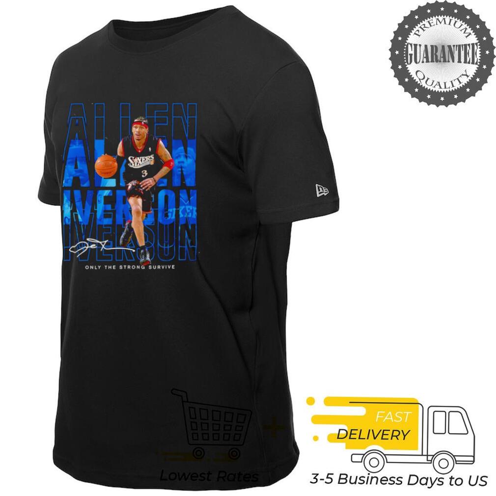 Allen Iverson Philadelphia 76ers only the strong survive signature shirt Allen Iverson Philadelphia 76ers only the strong survive signature shirt