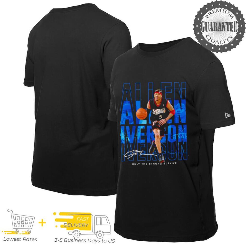 Allen Iverson Philadelphia 76ers only the strong survive signature shirt Allen Iverson Philadelphia 76ers only the strong survive signature shirt
