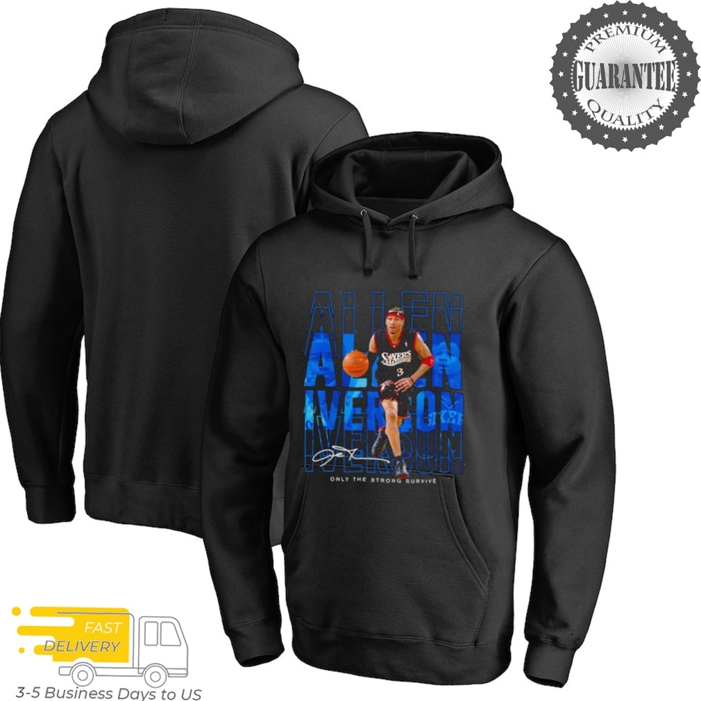 Allen Iverson Philadelphia 76ers only the strong survive signature shirt Allen Iverson Philadelphia 76ers only the strong survive signature shirt