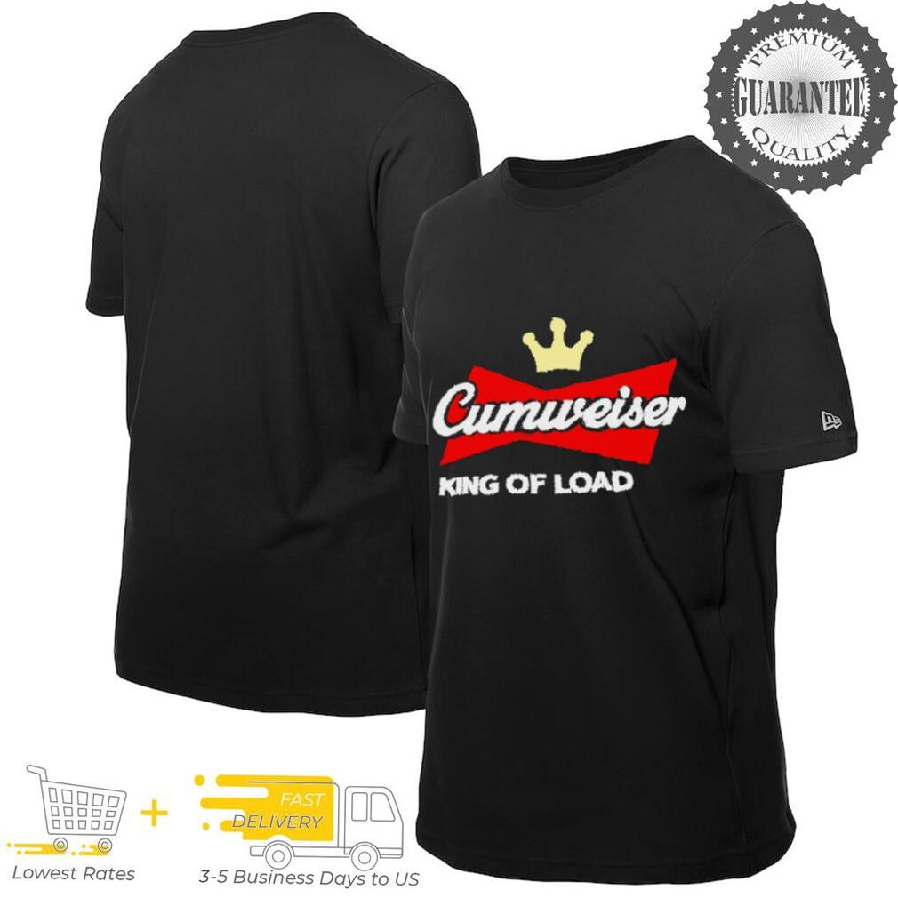 Cumweiser King of load shirt Cumweiser King of load shirt
