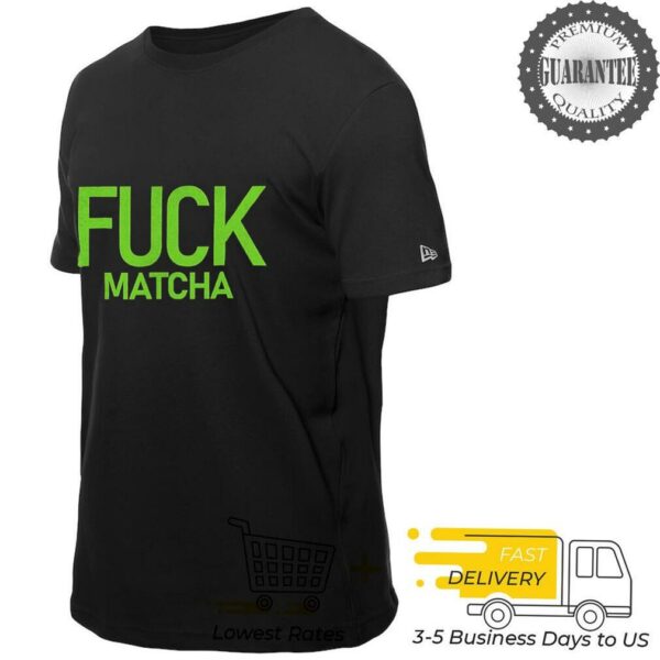 Fuck matcha shirt