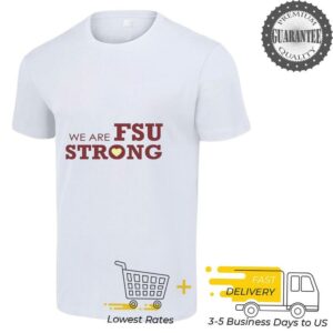 We are FSU strong shirt