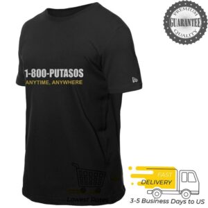 1 800 Putasos Anytine Anywhere shirt