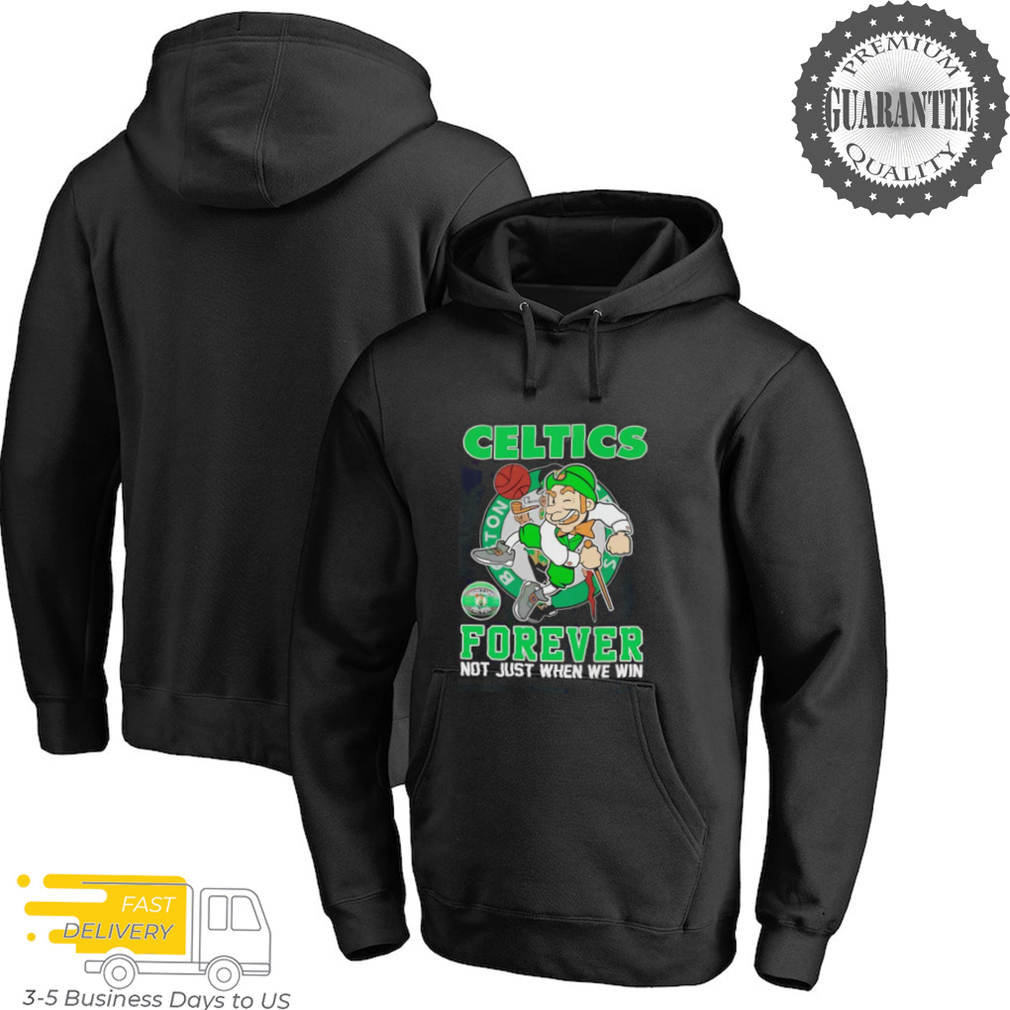 Lucky the Leprechaun Boston Celtics forever not just when we win shirt Lucky the Leprechaun Boston Celtics forever not just when we win shirt