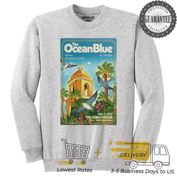 The ocean blue san juan capistrano ca 5 3 2025 shirt
