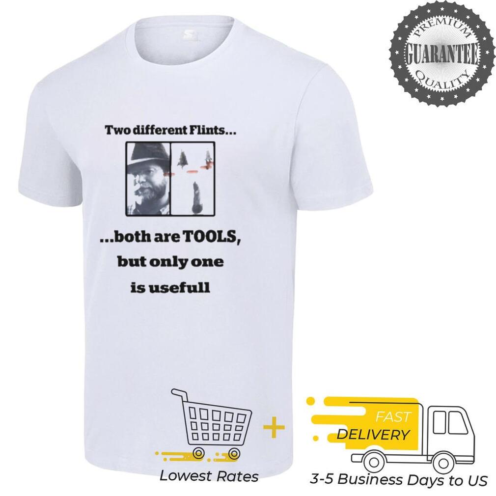 Two different flints both are tools but only one is usefull shirt Two different flints both are tools but only one is usefull shirt