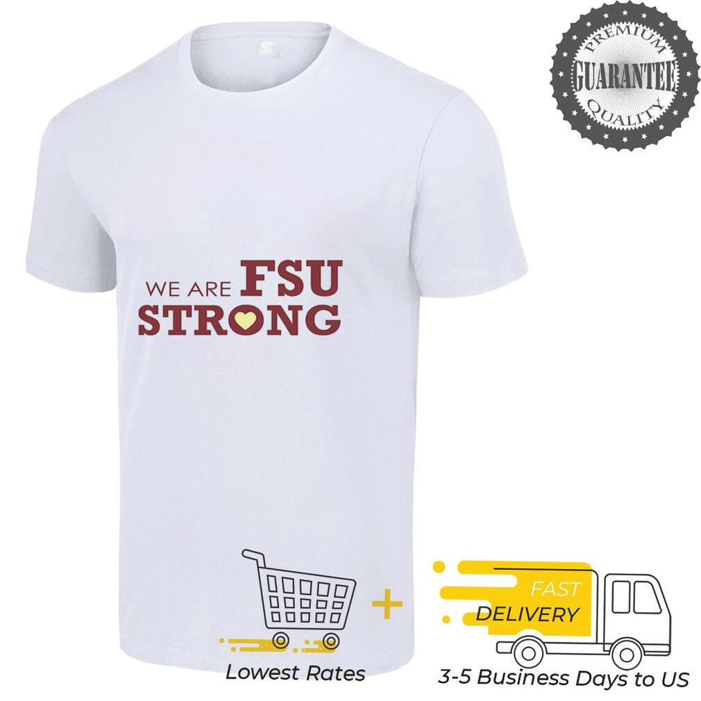 We are FSU strong shirt We are FSU strong shirt