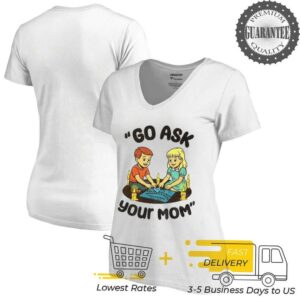 Go ask your mom dead mother shirt