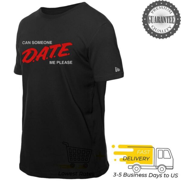 Can Someone Date Me Please funny shirt