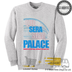 Qeu Sera Sera Palace Emirates FA Cup Final Saturday 17th May 2025 shirt