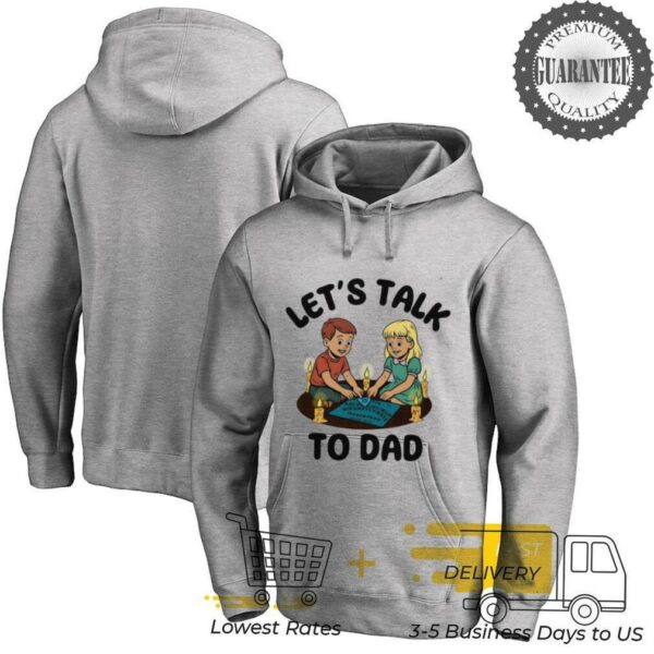 Let’s talk to dad shirt