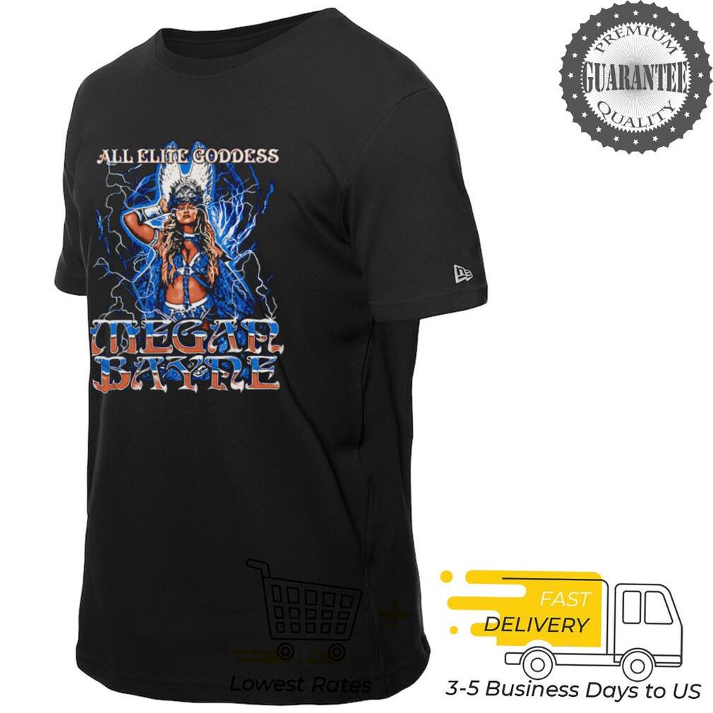 Megan Bayne All Elite Goddess shirt Megan Bayne All Elite Goddess shirt
