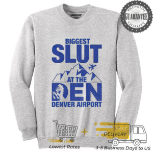 Biggest Slut at the Denver Airport shirt