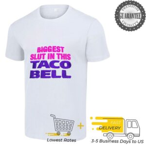 Biggest Slut in This Taco Bell 2025 shirt
