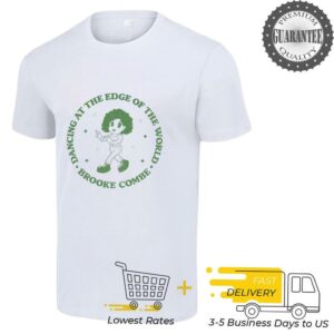 Dancing at the edge of the world shirt