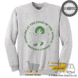 Dancing at the edge of the world shirt